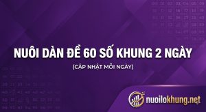 nuôi dàn đề 60 số khung 2 ngày hôm nay